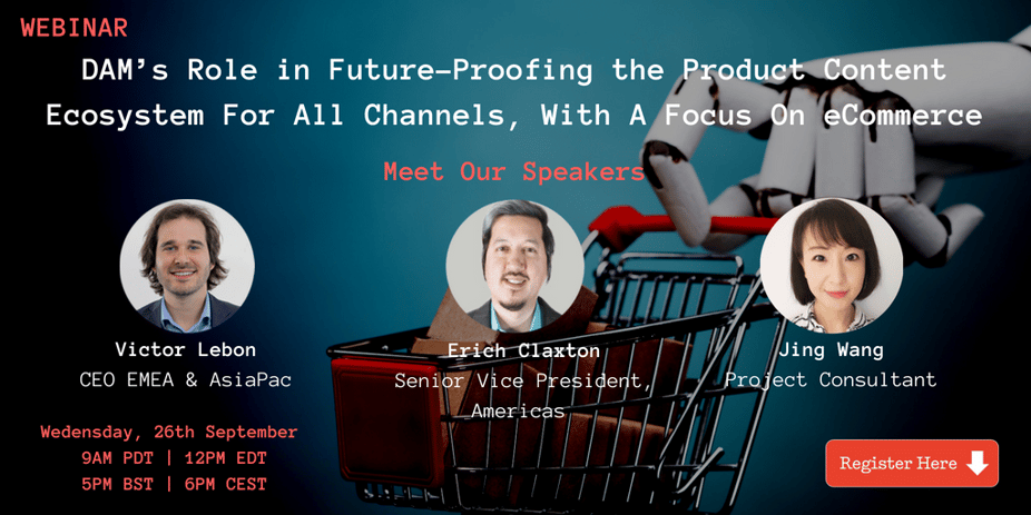 WEBINAR: DAM’s Role in Future-Proofing the Product Content Ecosystem for All Channels, With A Focus On eCommerce