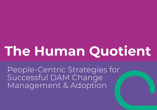 The Human Quotient: People-Centric Strategies for Successful DAM Change Management & Adoption