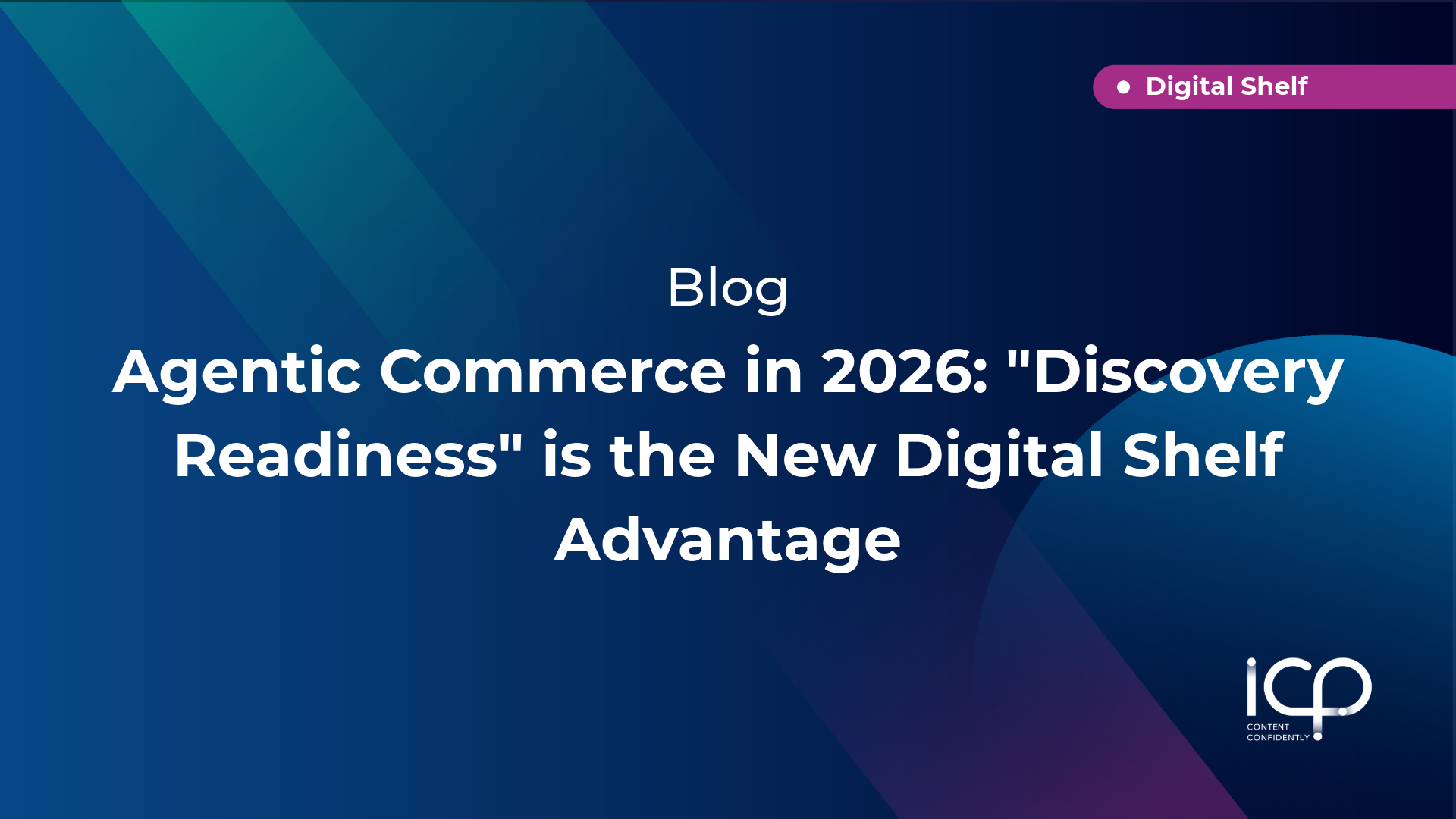 Agentic Commerce in 2026: "Discovery Readiness" is the New Digital ...